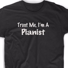 Trust Me I'm A Pianist T Shirt Musician Music Band Piano Christmas Gift Tee 