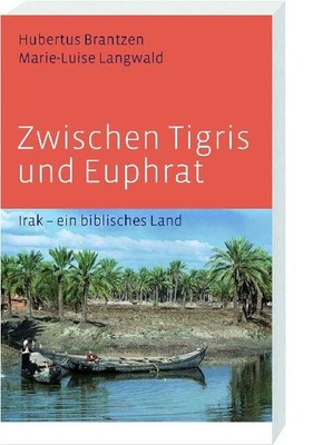 Zwischen Tigris und Euphrat | Hubertus Brantzen, Marie-Luise Langwald | deutsch