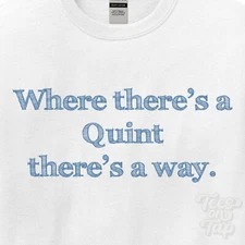 WHERE... QUINT THERE'S A WAY - WHITE T-SHIRT mens/womens name gift idea