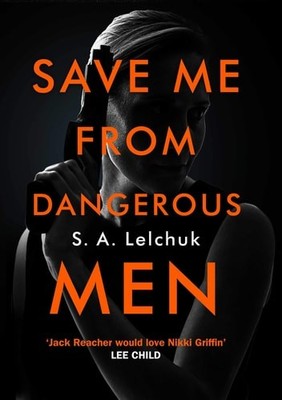 Save Me from Dangerous Men: The new Lisbeth Salander who Jack Reacher would love