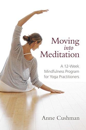 Moving into Meditation: A 12-Week Mindfulness Program for... - Cushman, Anne