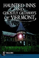 NEW The History Press Haunted Inns and Ghostly Getaways of Vermont, VT 978162619