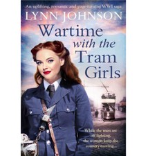 Wartime With The Tram Girls By Lynn Johnson - BOOK - NEW