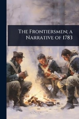 TBD The Frontiersmen; a Narrative of 1783 (Paperback)