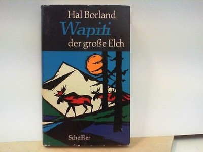 Wapiti, der große Elch Borland, Hal: