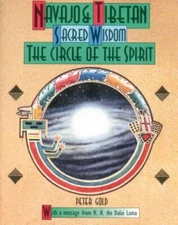 Navajo and Tibetan Sacred Wisdom: The Circle of the Spirit by Gold, Peter