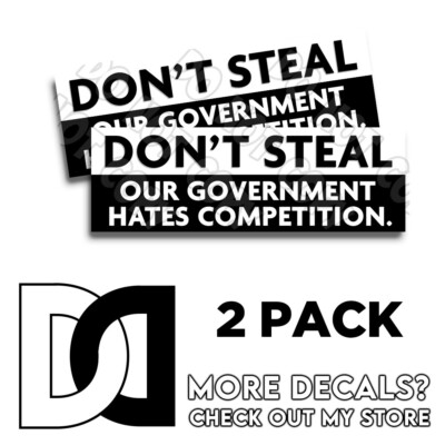 Don't Steal Our Government Hates Competition Bumper Sticker 2024 2pk