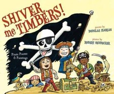 Shiver Me Timbers!: Pirate Poems & Paintings - Hardcover - GOOD