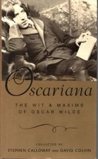 STEPHEN CALLOWAY AND DAVID COLVIN [COLLECTED] Oscariana: The Wit & Maxims of Osc