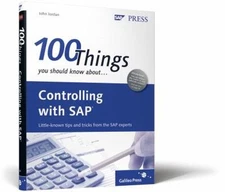 100 Things You Should Know About Controlling with SAP by John Jordan