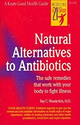 Natural Alternatives to Antibiotics Paperback Ray C., Jr. Wunderl