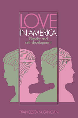 Love in America Gender and Self-Development Cancian Paperback 9780521396912