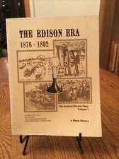 THE EDISON ERA 1876-1892 The General Electri Story Vol 1 Elfun publication. 1976