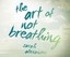 The Art of Not Breathing by Sarah Alexander 9781520015460 (CD-Audio, 2016)