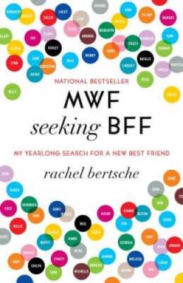 MWF Seeking BFF: My Yearlong Search for a New Best Friend - VERY GOOD