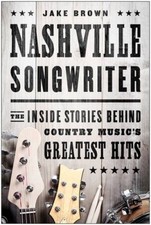 Nashville Songwriter: The Inside Stories Behind Country Music&Acirc;?s Greate - GOOD