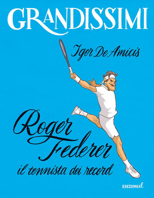 Roger Federer, Il Tennista Dei Record. Ediz. A Colori Igor De Amicis El 2023
