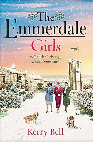 The Emmerdale Girls: The perfect romantic wartime saga to cosy up with this Chr