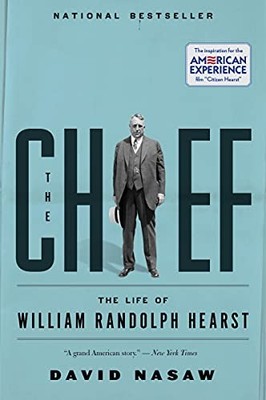 The Chief: The Life of William Randolph Hearst,David Nasaw