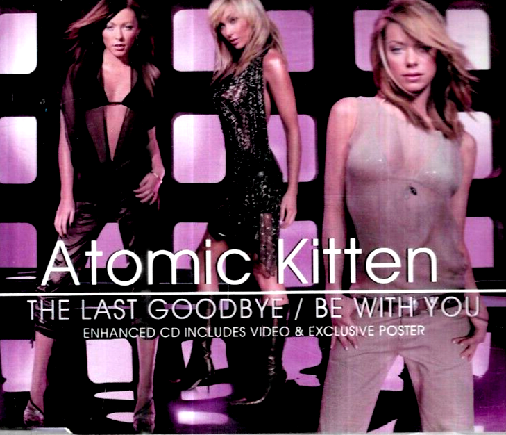 Atomic Kitten - Be With You / The Last Goodbye. Enhanced cd includes video CD