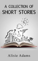 A Collection Of Short Stories Alisie Adams Taschenbuch Kartoniert / Broschiert