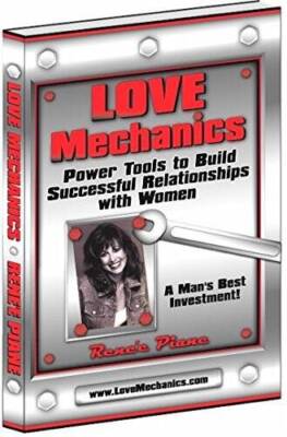 Love Mechanics: Power Tools to Build Successful Relationships with Women - GOOD