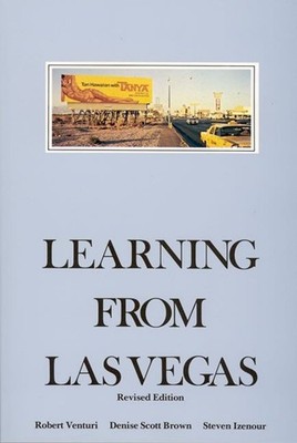 Learning From Las Vegas: The Forgotten Symbolism of Architectural Form by Robert