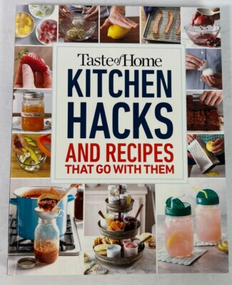 Taste of Home Kitchen Hacks: 100 Hints, Tricks & Timesavers and the Recipe...