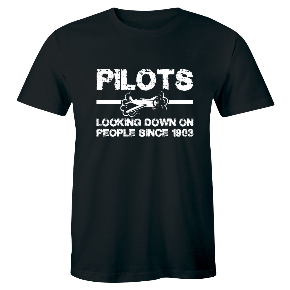 Pilot Looking Down On People Since 1903 T-Shirt Pilot Looking Down On People Since 1903 T-Shirt