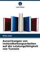 Auswirkungen Von Instandhaltungsarbeiten Auf Die LeistungsfäHigkeit Von Tunneln