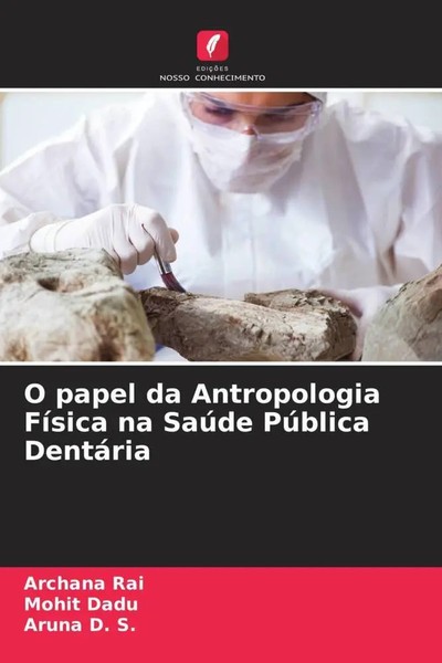 O Papel Da Antropologia FíSica Na SaúDe PúBlica DentáRia Archana Rai (U. A.)-image