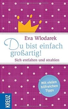 Du bist einfach großartig!: Sich entfalten und strahlen ... | Buch | Zustand gut