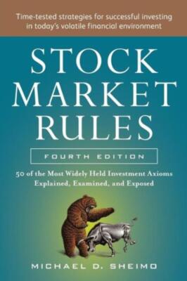 Stock Market Rules: The 50 Most Widely Held Investment Axioms Explained, Ex...
