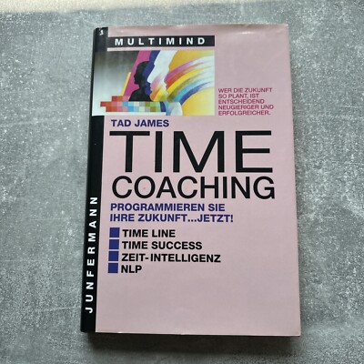 Tad James - Time Coaching. Programmieren Sie Ihre Zukunft..