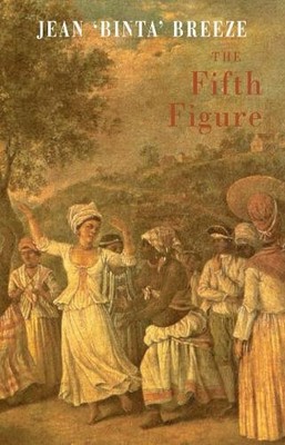 The Fifth Figure: A Poet's Tale, Jean 'Binta' Breeze