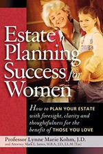 ESTATE PLANNING SUCCESS FOR WOMEN By Lynne M. Kohm & Mark L. James **Excellent**
