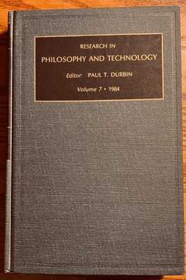 Research in Philosophy and Technology Vol. 7 1984, HC Ed. Paul Durbin