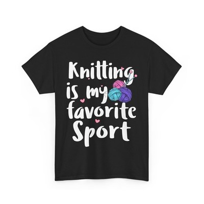 Knitting Is My Favorite Sport T-Shirt, Handcraft Knitter Knitting Lovers Shirt