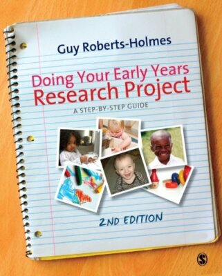 Doing Your Early Years Research Project: A Step by Step Guide B 