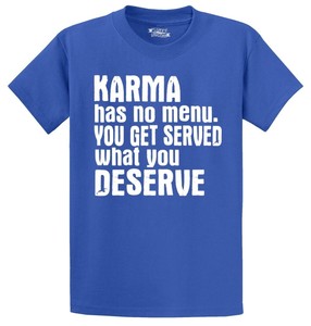 Mens Karma No Menu Served What You Deserve T Shirt Quotes Ebay