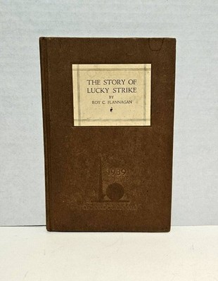 The Story of Lucky Strike by Roy C. Flannagan 1938 New York World's Fair Edition