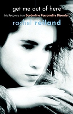 Get Me Out of Here: My Recovery from Borderline Persona - Paperback NEW Reiland,