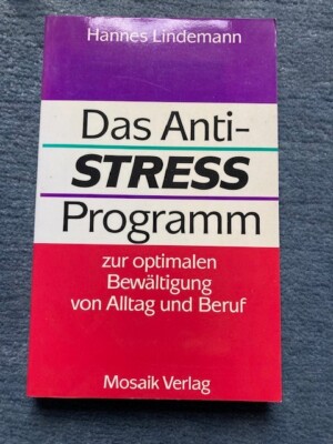 Anti-Stress-Programm H. Lindemann  Optimale Bewältigung von Alltag und Beruf