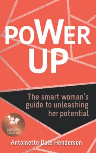 Power Up: The Smart Woman's Guide To Unleashing Her Potential-An