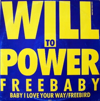 Will To Power - Freebaby - Baby, I Love Your Way / Free Bird (12'')