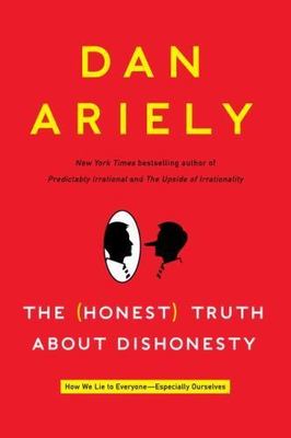 The (Honest) Truth About Dishonesty: How We Lie to Everyone---Especially...