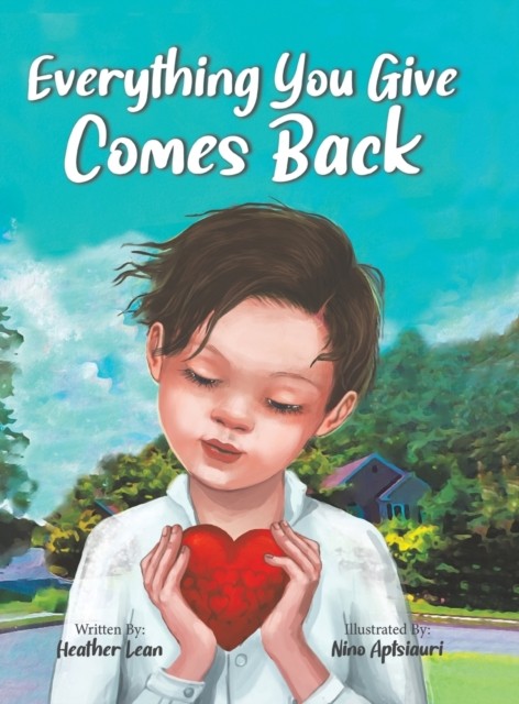 Everything You Give Comes Back by Heather Lean HARDBACK 9781955151054