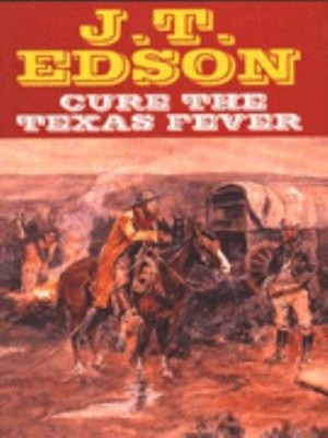 Cure the Texas Fever Hardcover J. T. Edson