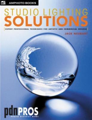 Studio Lighting Solutions: Expert Professional Techniques for Artistic and...