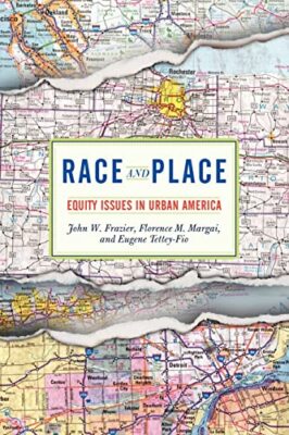 Race And Place: Equity Issues In Urban America by Eugene Tettey-Fio, Florence...